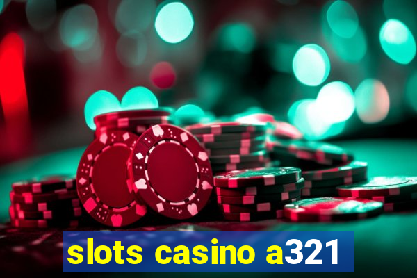 slots casino a321