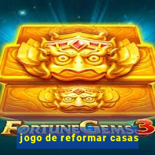 jogo de reformar casas