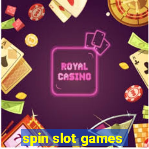 spin slot games