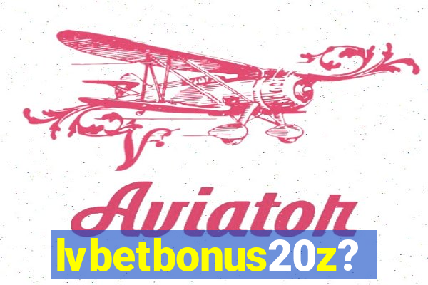 lvbetbonus20z?