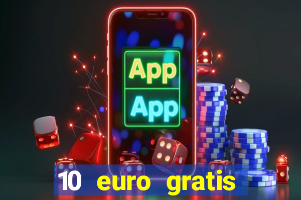 10 euro gratis casino 2021