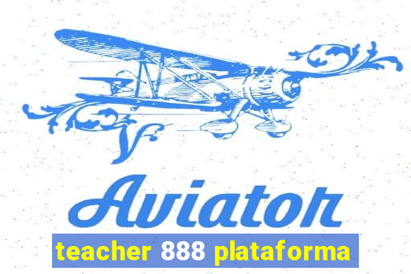 teacher 888 plataforma