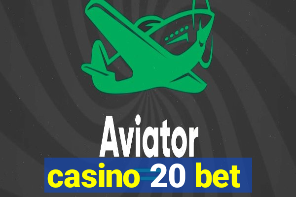 casino 20 bet