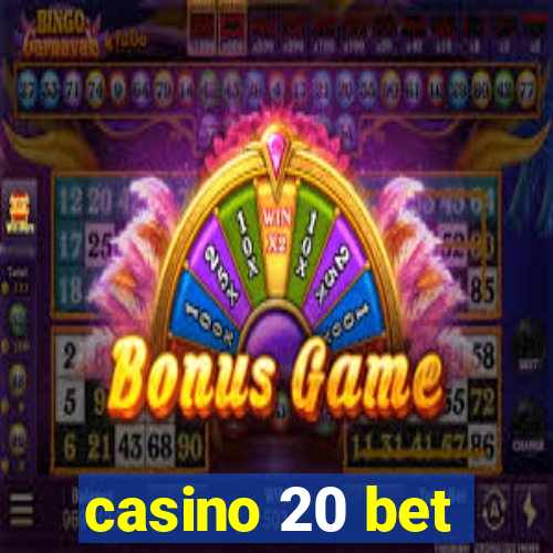 casino 20 bet