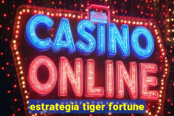 estrategia tiger fortune