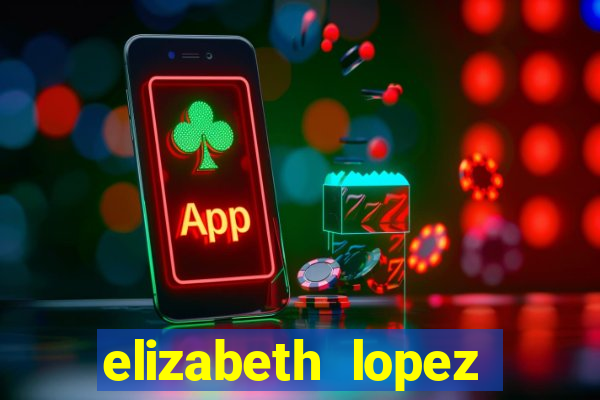 elizabeth lopez sanches nua