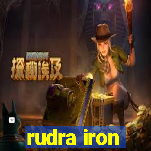 rudra iron