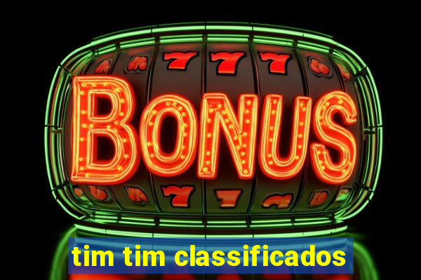 tim tim classificados