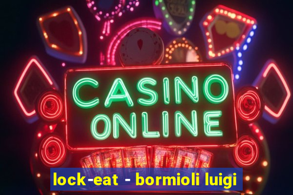 lock-eat - bormioli luigi