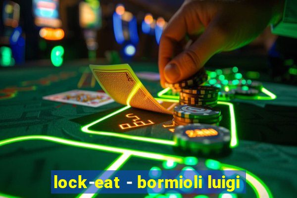 lock-eat - bormioli luigi