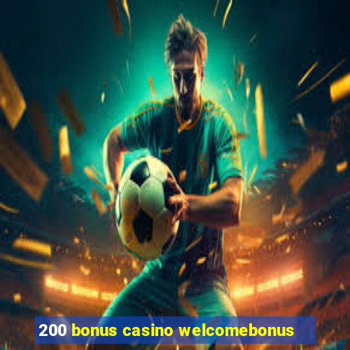 200 bonus casino welcomebonus