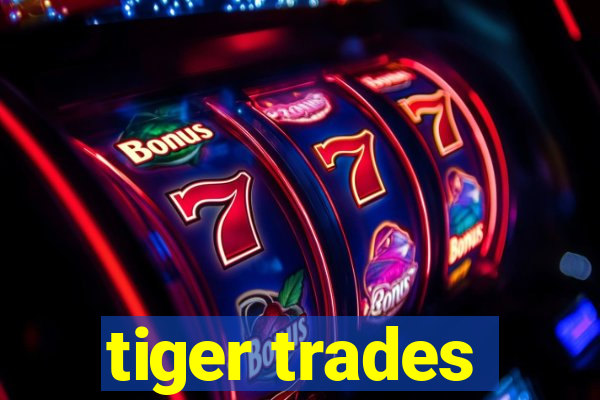 tiger trades