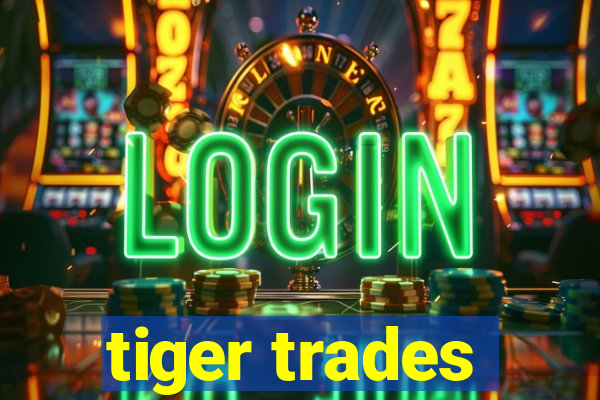 tiger trades