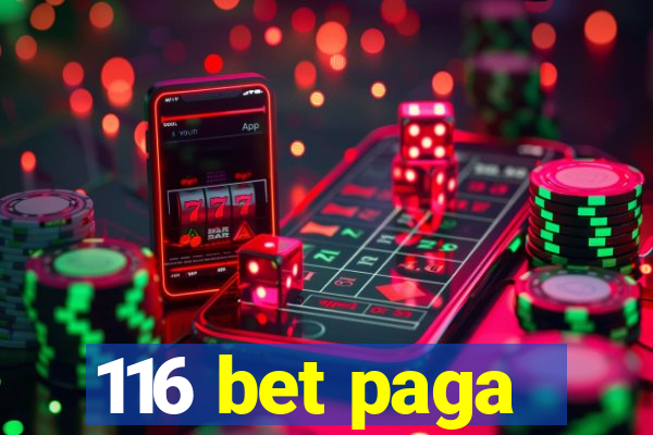 116 bet paga