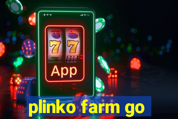 plinko farm go