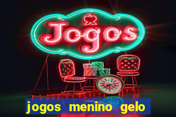 jogos menino gelo menina lava