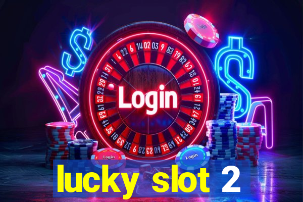 lucky slot 2