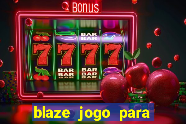 blaze jogo para ganhar dinheiro