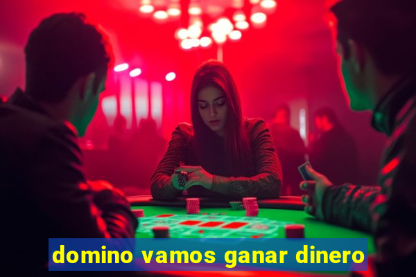 domino vamos ganar dinero