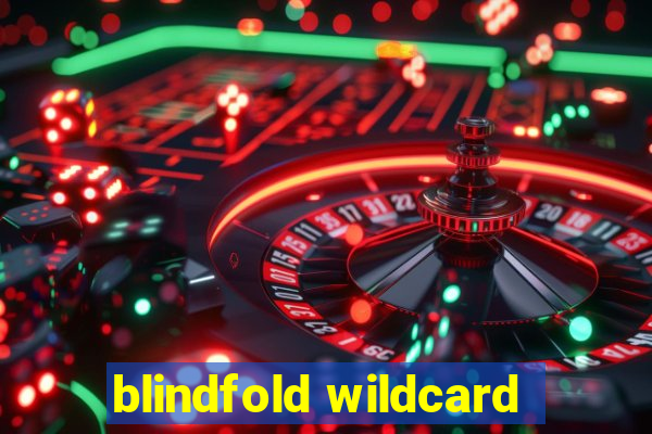 blindfold wildcard