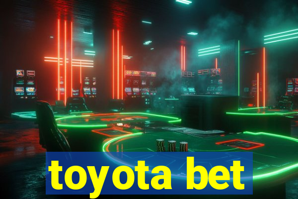 toyota bet