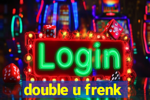 double u frenk