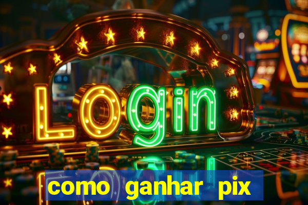 como ganhar pix dos árabes