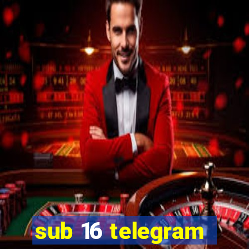 sub 16 telegram