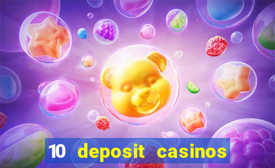 10 deposit casinos free spins