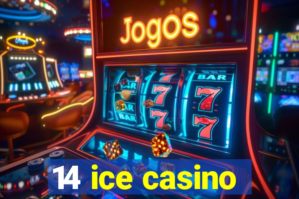 14 ice casino