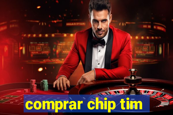 comprar chip tim