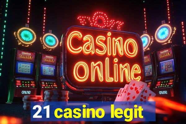 21 casino legit