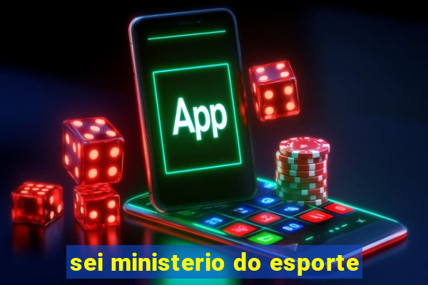 sei ministerio do esporte