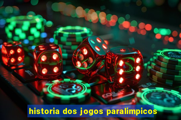 historia dos jogos paralimpicos