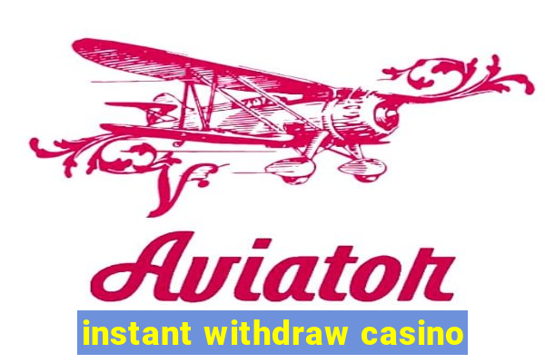 instant withdraw casino