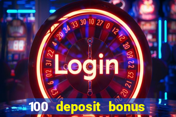 100 deposit bonus uk all british casino