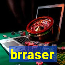 brraser