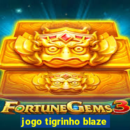 jogo tigrinho blaze