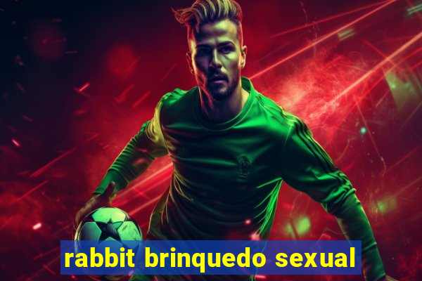 rabbit brinquedo sexual