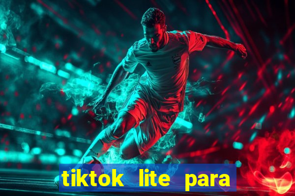 tiktok lite para ganhar dinheiro