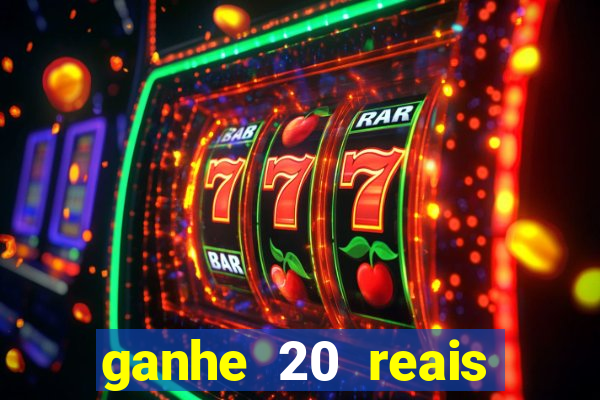 ganhe 20 reais para apostar cassino