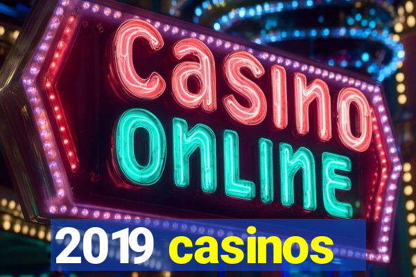 2019 casinos