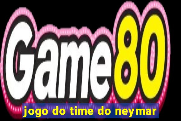 jogo do time do neymar