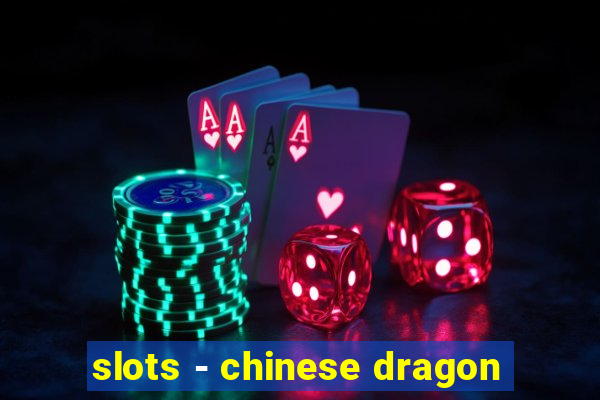 slots - chinese dragon