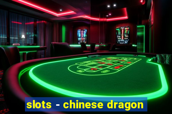 slots - chinese dragon