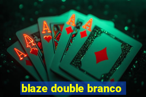 blaze double branco