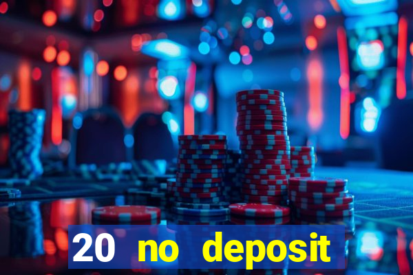 20 no deposit casino bonus