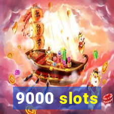 9000 slots