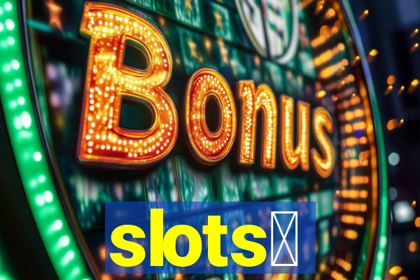 slots、