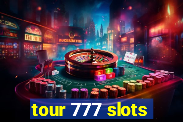 tour 777 slots